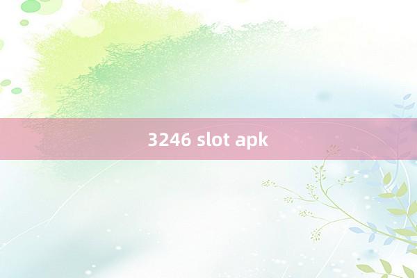 3246 slot apk