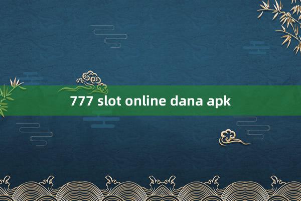 777 slot online dana apk