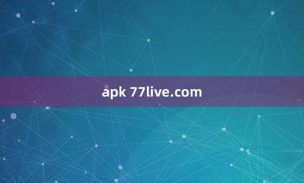 apk 77live.com