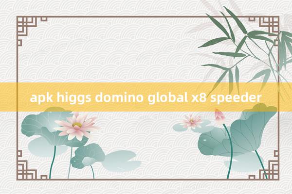 apk higgs domino global x8 speeder