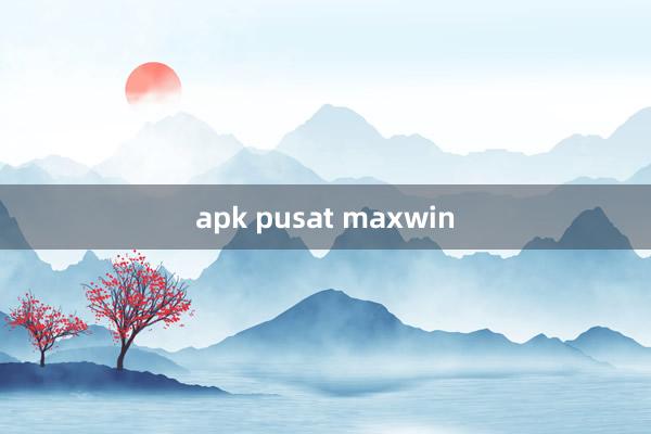 apk pusat maxwin