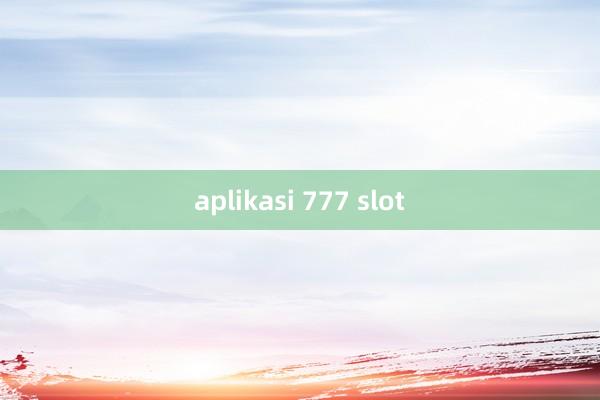 aplikasi 777 slot