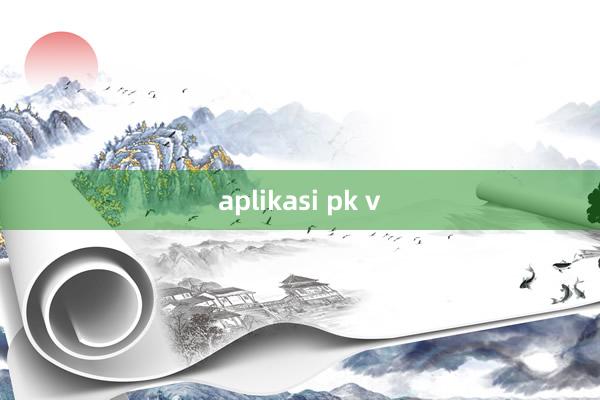 aplikasi pk v