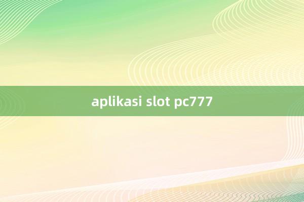 aplikasi slot pc777