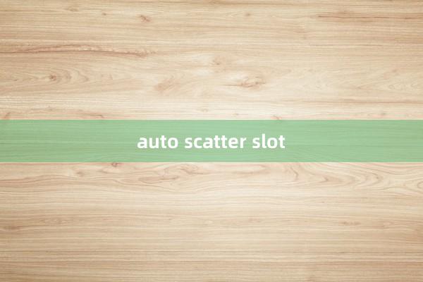 auto scatter slot