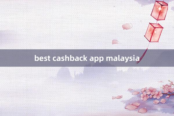 best cashback app malaysia