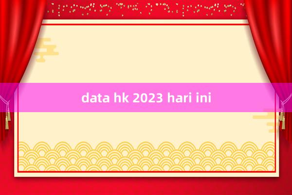 data hk 2023 hari ini