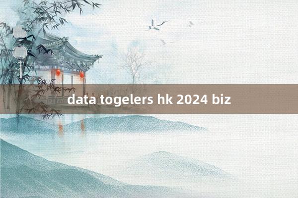 data togelers hk 2024 biz