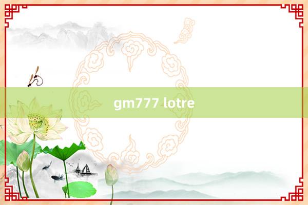 gm777 lotre