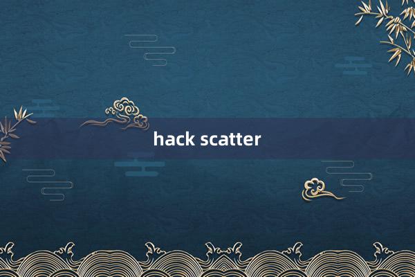 hack scatter