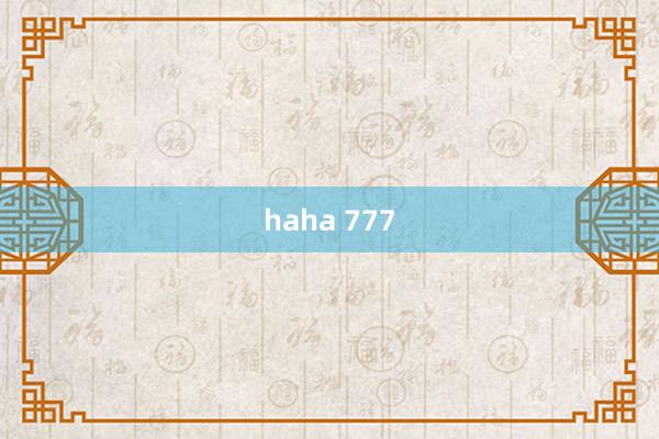 haha 777