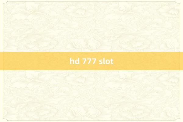 hd 777 slot