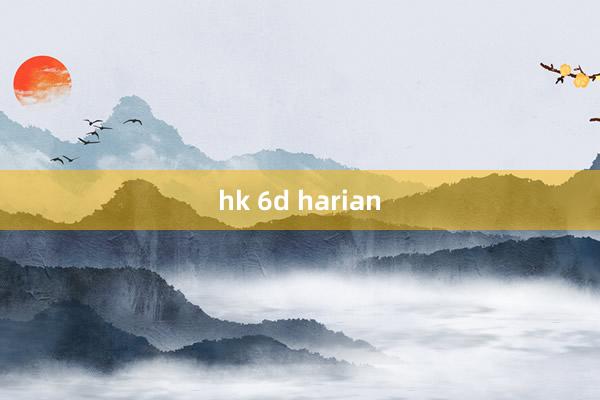 hk 6d harian