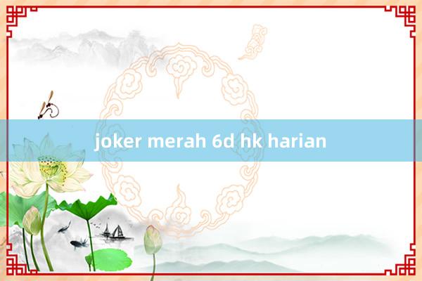 joker merah 6d hk harian