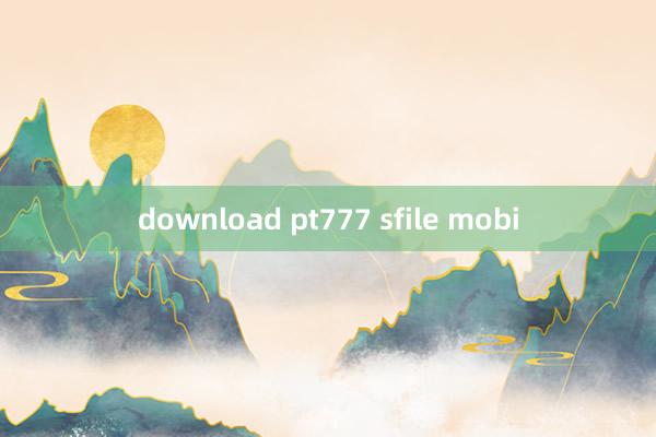 download pt777 sfile mobi