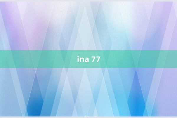 ina 77