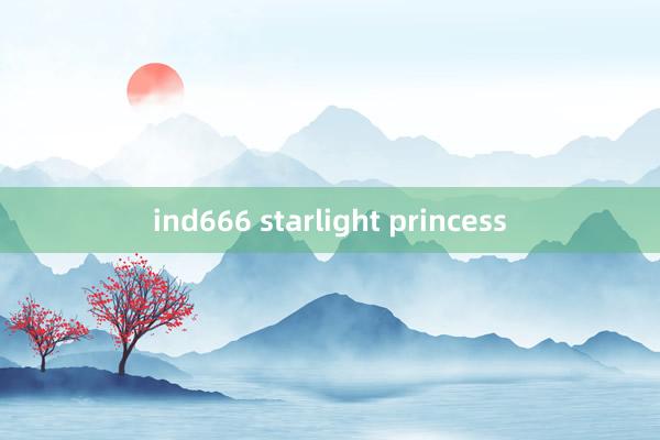 ind666 starlight princess