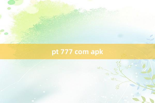 pt 777 com apk