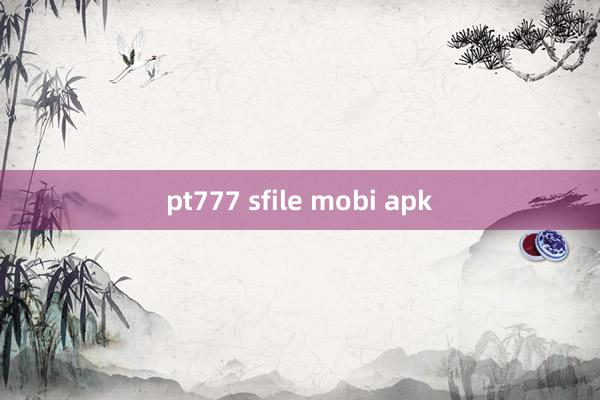 pt777 sfile mobi apk