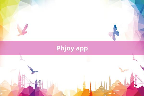 Phjoy app