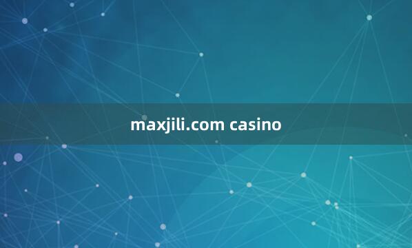 maxjili.com casino