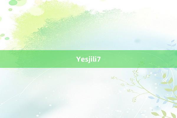 Yesjili7